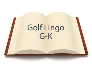 Golf Lingo G-K